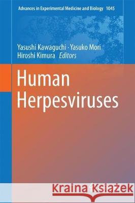 Human Herpesviruses Yasushi Kawaguchi Yasuko Mori Hiroshi Kimura 9789811072291 Springer
