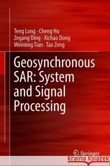 Geosynchronous Sar: System and Signal Processing Long, Teng 9789811072536 Springer