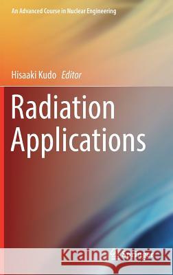 Radiation Applications Hisaaki Kudo 9789811073496 Springer