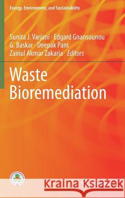 Waste Bioremediation Sunita J. Varjani Edgard Gnansounou Baskar Gurunathan 9789811074127 Springer