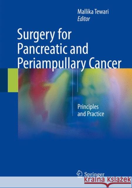 Surgery for Pancreatic and Periampullary Cancer: Principles and Practice Tewari, Mallika 9789811074639