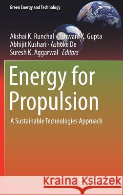 Energy for Propulsion: A Sustainable Technologies Approach Runchal, Akshai K. 9789811074721 Springer