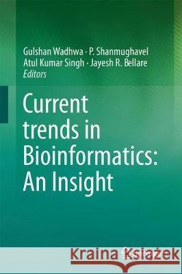 Current Trends in Bioinformatics: An Insight Wadhwa, Gulshan 9789811074813 Springer