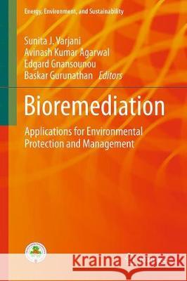 Bioremediation: Applications for Environmental Protection and Management Varjani, Sunita J. 9789811074844 Springer