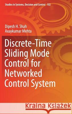 Discrete-Time Sliding Mode Control for Networked Control System Dipesh H. Shah Axaykumar Mehta 9789811075353