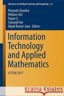 Information Technology and Applied Mathematics: Icitam 2017 Chandra, Peeyush 9789811075896 Springer
