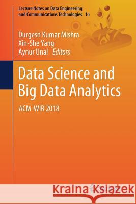 Data Science and Big Data Analytics: Acm-Wir 2018 Mishra, Durgesh Kumar 9789811076404 Springer