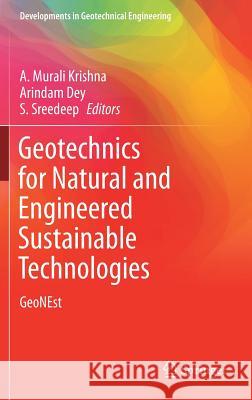 Geotechnics for Natural and Engineered Sustainable Technologies: Geonest Krishna, A. Murali 9789811077203 Springer
