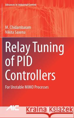 Relay Tuning of Pid Controllers: For Unstable Mimo Processes Chidambaram, M. 9789811077265