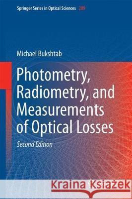 Photometry, Radiometry, and Measurements of Optical Losses Michael Bukshtab 9789811077449 Springer