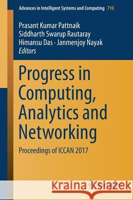 Progress in Computing, Analytics and Networking: Proceedings of Iccan 2017 Pattnaik, Prasant Kumar 9789811078705