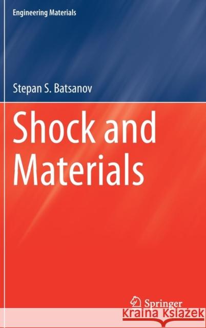 Shock and Materials Stepan S. Batsanov 9789811078859 Springer