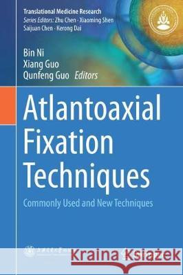 Atlantoaxial Fixation Techniques: Commonly Used and New Techniques Ni, Bin 9789811078880 Springer