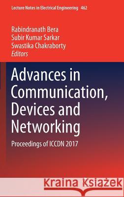 Advances in Communication, Devices and Networking: Proceedings of Iccdn 2017 Bera, Rabindranath 9789811079009