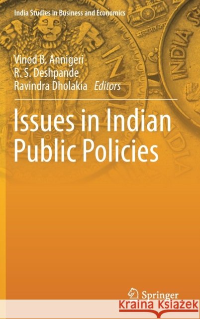 Issues in Indian Public Policies Vinod B R. S Ravindra Dholakia 9789811079498 Springer Verlag, Singapore