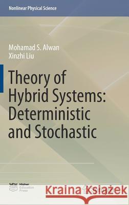 Theory of Hybrid Systems: Deterministic and Stochastic Mohamad S. Alwan Xinzhi Liu 9789811080456 Springer