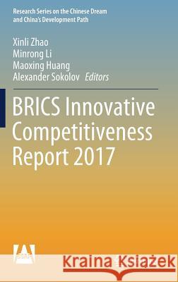 Brics Innovative Competitiveness Report 2017 Zhao, Xinli 9789811080777 Springer