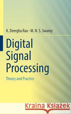 Digital Signal Processing: Theory and Practice Rao, K. Deergha 9789811080807 Springer