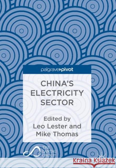 China's Electricity Sector Mike Thomas Leo Lester 9789811081910