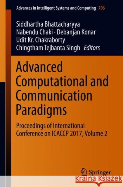 Advanced Computational and Communication Paradigms: Proceedings of International Conference on Icaccp 2017, Volume 2 Bhattacharyya, Siddhartha 9789811082368