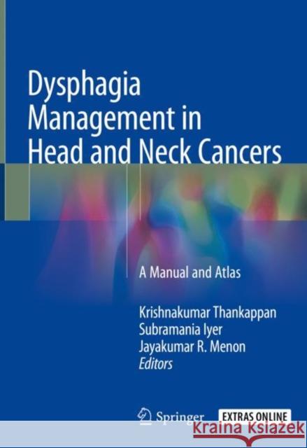 Dysphagia Management in Head and Neck Cancers: A Manual and Atlas Thankappan, Krishnakumar 9789811082818 Springer