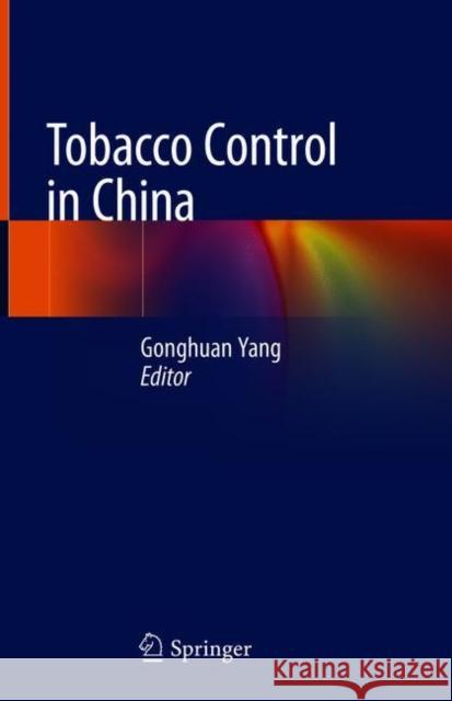 Tobacco Control in China Gonghuan Yang 9789811083143 Springer