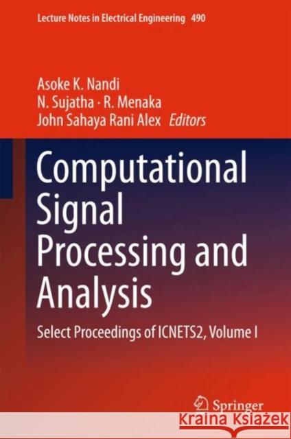 Computational Signal Processing and Analysis: Select Proceedings of Icnets2, Volume I Nandi, Asoke K. 9789811083532 Springer Verlag, Singapore