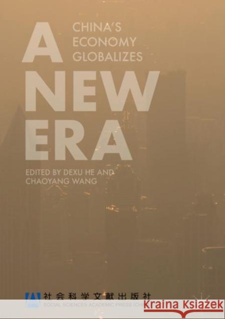 A New Era: China's Economy Globalizes He, Dexu 9789811083563 Palgrave MacMillan