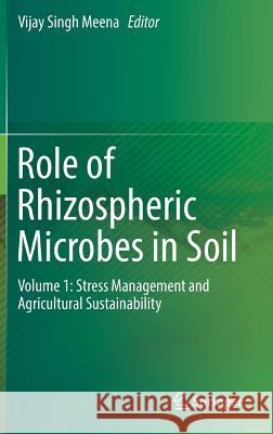 Role of Rhizospheric Microbes in Soil: Volume 1: Stress Management and Agricultural Sustainability Meena, Vijay Singh 9789811084010