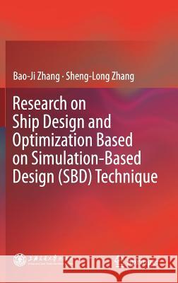 Research on Ship Design and Optimization Based on Simulation-Based Design (Sbd) Technique Zhang, Bao-Ji 9789811084225