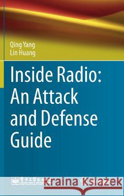 Inside Radio: An Attack and Defense Guide Qing Yang Lin Huang 9789811084461 Springer