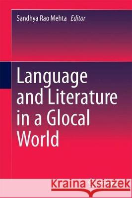 Language and Literature in a Glocal World Sandhya Rao Mehta 9789811084676 Springer