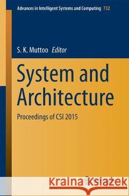 System and Architecture: Proceedings of Csi 2015 Muttoo, Sunil Kumar 9789811085321 Springer
