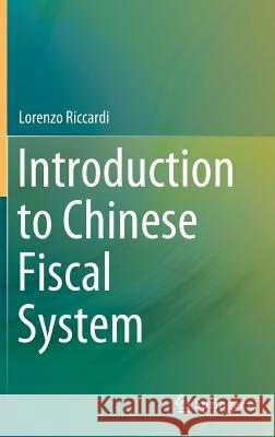Introduction to Chinese Fiscal System Lorenzo Riccardi 9789811085598 Springer