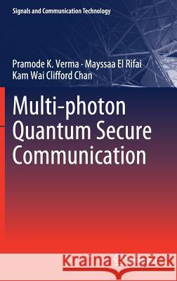 Multi-Photon Quantum Secure Communication Verma, Pramode K. 9789811086175