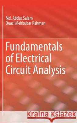 Fundamentals of Electrical Circuit Analysis MD Abdus Salam Quazi M. Rahman 9789811086236 Springer