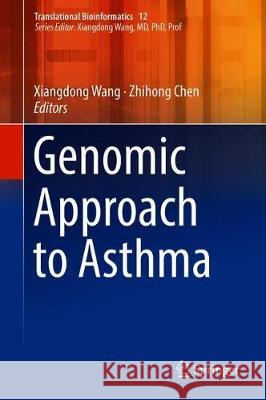 Genomic Approach to Asthma Xiangdong Wang Zhihong Chen 9789811087639 Springer