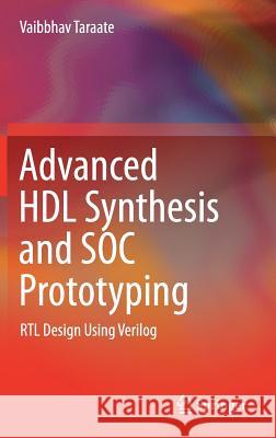 Advanced Hdl Synthesis and Soc Prototyping: Rtl Design Using Verilog Taraate, Vaibbhav 9789811087752 Springer