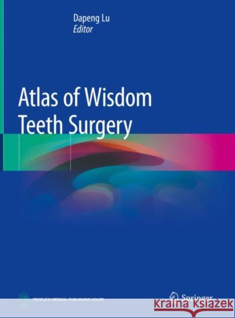 Atlas of Wisdom Teeth Surgery Dapeng Lu 9789811087844