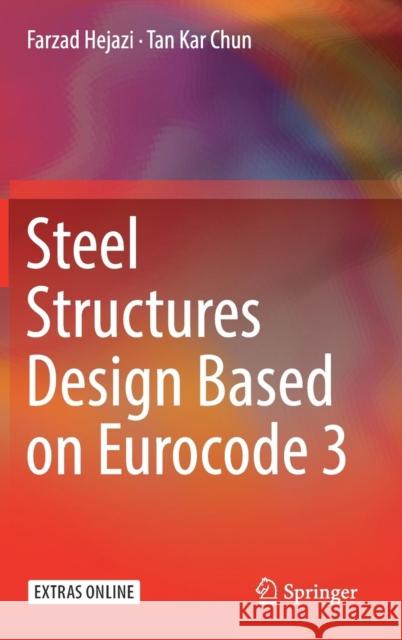 Steel Structures Design Based on Eurocode 3 Farzad Hejazi 9789811088353 Springer