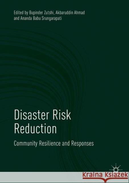 Disaster Risk Reduction: Community Resilience and Responses Zutshi, Bupinder 9789811088445 Palgrave MacMillan