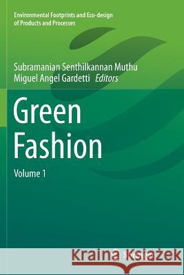 Green Fashion: Volume 1 Muthu, Subramanian Senthilkannan 9789811090837 Springer