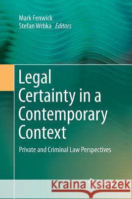 Legal Certainty in a Contemporary Context: Private and Criminal Law Perspectives Fenwick, Mark 9789811090844