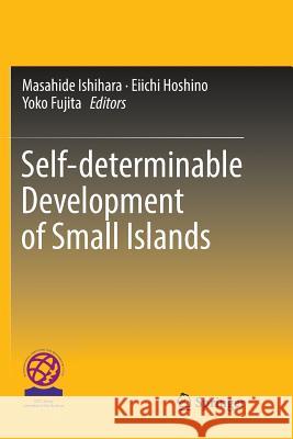 Self-Determinable Development of Small Islands Ishihara, Masahide 9789811090875 Springer