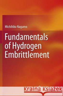 Fundamentals of Hydrogen Embrittlement Michihiko Nagumo 9789811090929 Springer