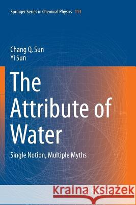 The Attribute of Water: Single Notion, Multiple Myths Sun, Chang Q. 9789811090967 Springer