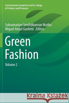Green Fashion: Volume 2 Muthu, Subramanian Senthilkannan 9789811091155 Springer