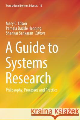 A Guide to Systems Research: Philosophy, Processes and Practice Edson, Mary C. 9789811091186 Springer