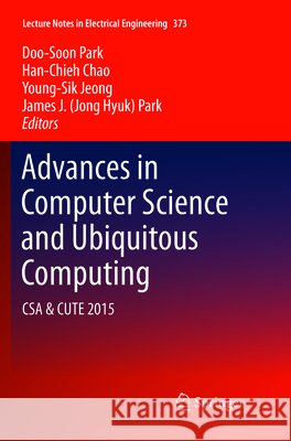 Advances in Computer Science and Ubiquitous Computing: CSA & Cute Park, Doo-Soon 9789811091216 Springer