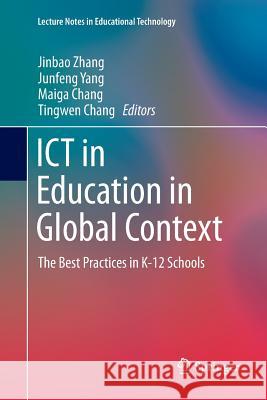 Ict in Education in Global Context: The Best Practices in K-12 Schools Zhang, Jinbao 9789811091452 Springer